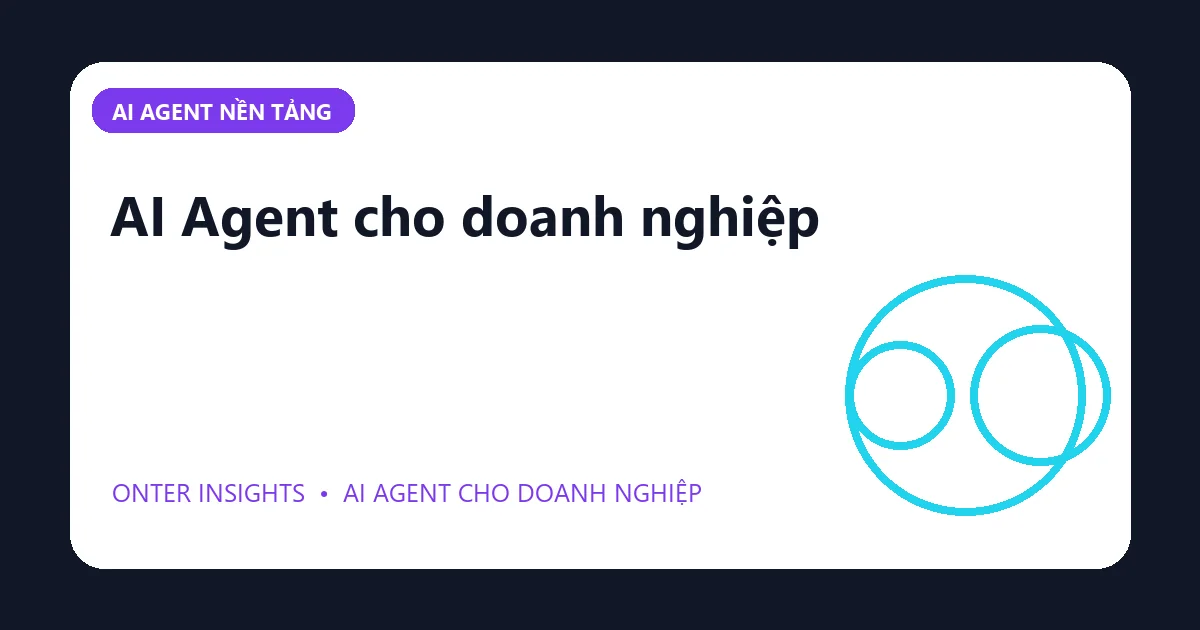 AI Agent cho doanh nghiệp