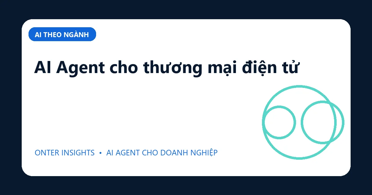 Minh họa ai agent cho thương mại điện tử cho doanh nghiệp