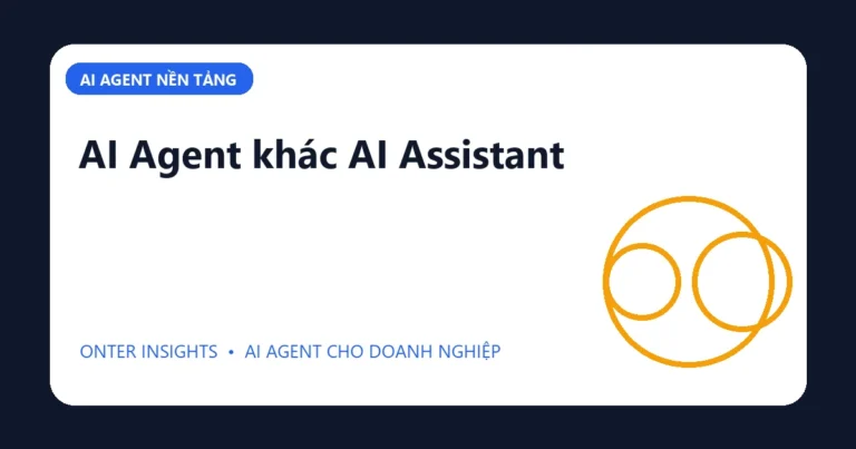 Minh họa ai agent khác ai assistant cho doanh nghiệp