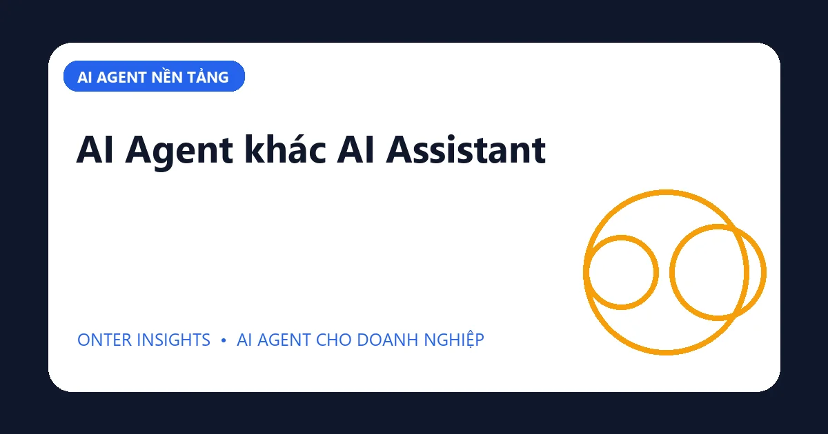AI Agent khác AI Assistant