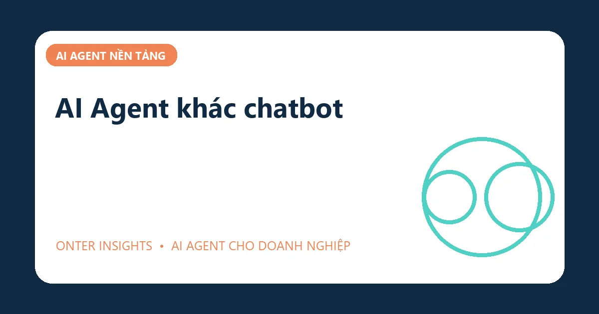 AI Agent khác chatbot