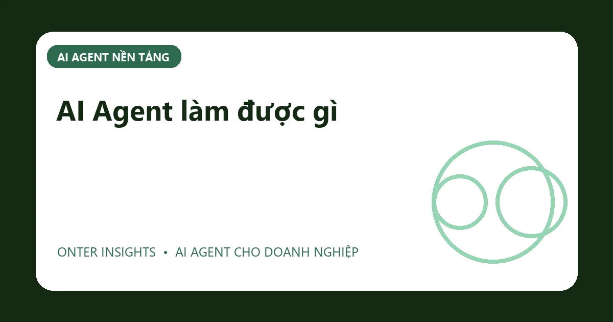 AI Agent làm được gì