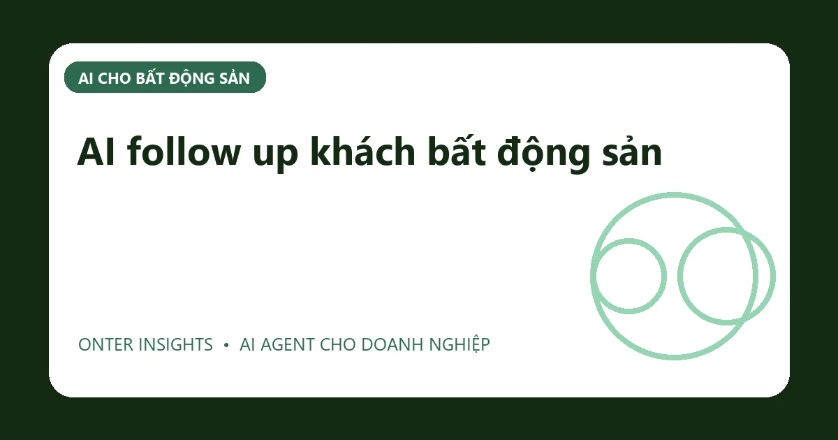 AI follow up khách bất động sản