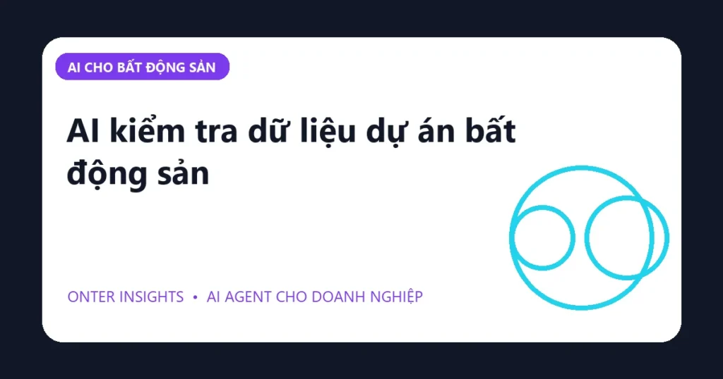 AI kiểm tra dữ liệu dự án bất động sản