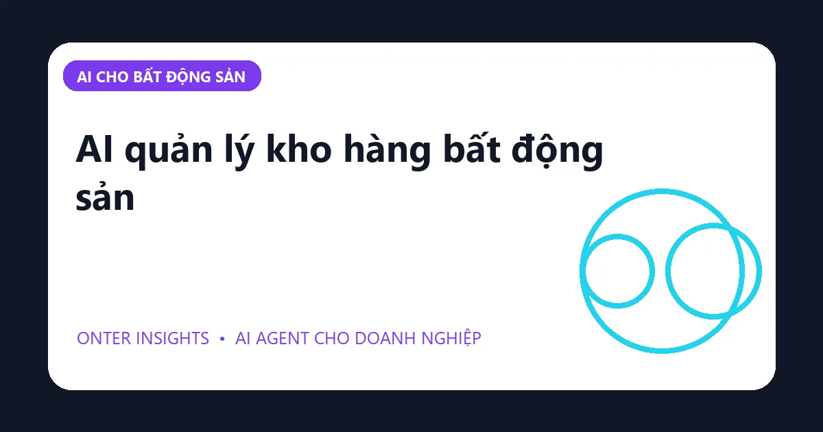 AI quản lý kho hàng bất động sản