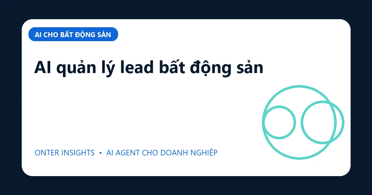 AI quản lý lead bất động sản