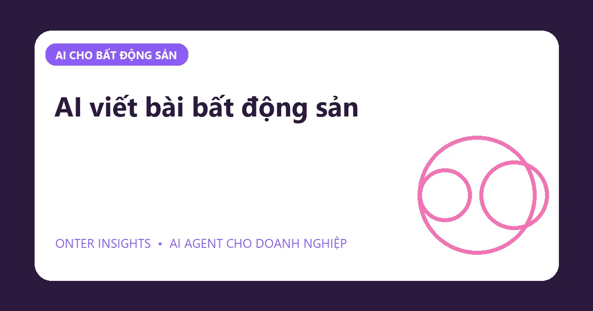 AI viết bài bất động sản