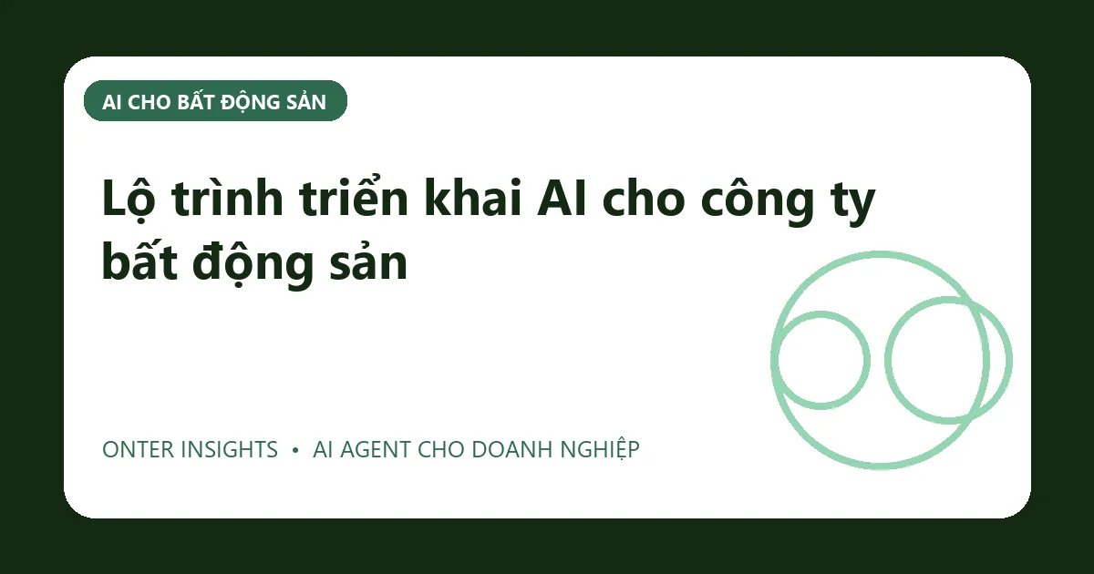 Lộ trình triển khai AI cho công ty bất động sản