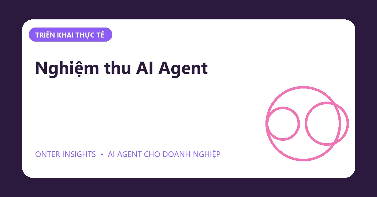 Nghiệm thu AI Agent