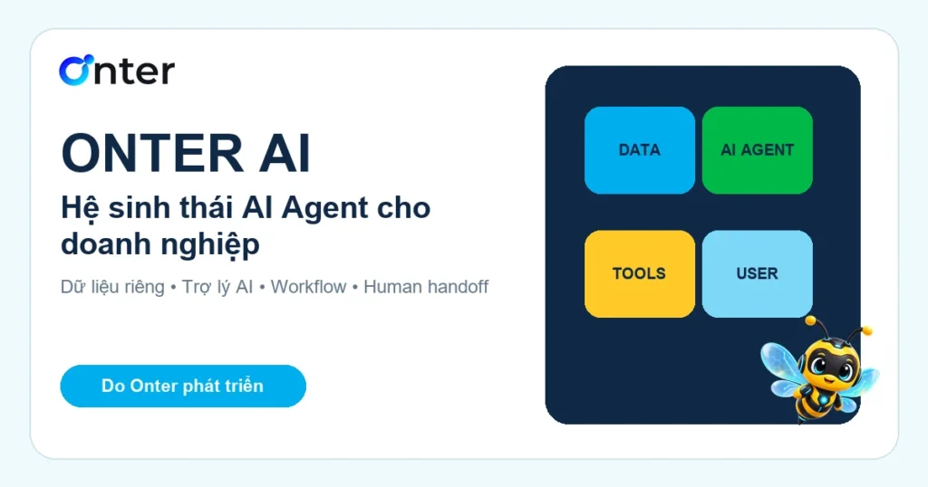 Onter AI – Hệ sinh thái AI Agent và Trợ lý AI cho doanh nghiệp