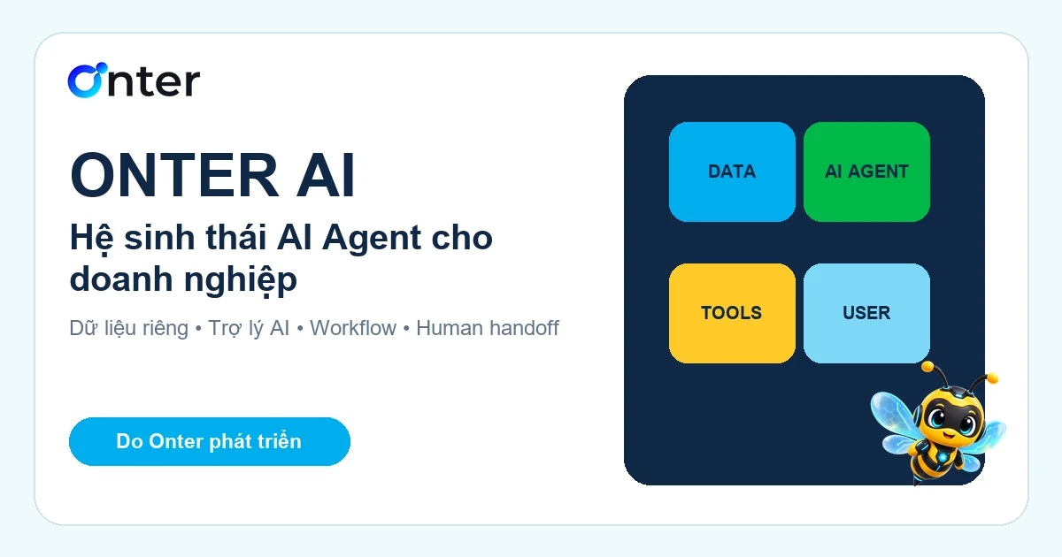 Onter AI – hệ sinh thái AI Agent và Trợ lý AI cho doanh nghiệp