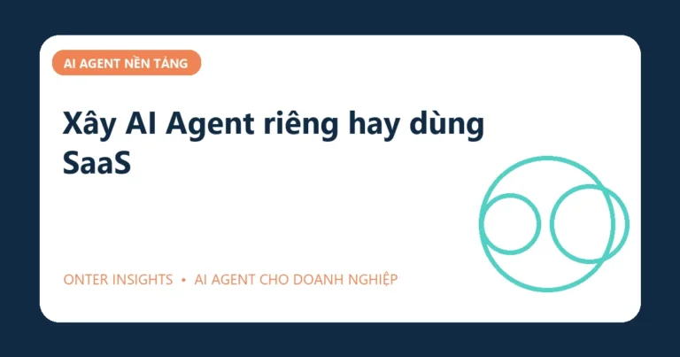 Minh họa xây ai agent riêng hay dùng saas cho doanh nghiệp