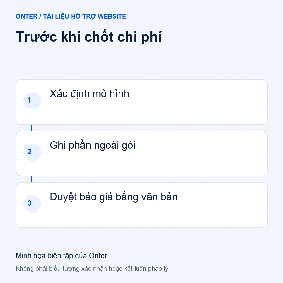 Trước khi chốt chi phí: Xác định mô hình; Ghi phần ngoài gói; Duyệt báo giá bằng văn bản