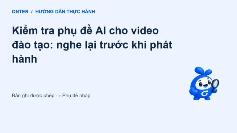 Kiểm tra phụ đề AI cho video đào tạo: nghe lại trước khi phát hành