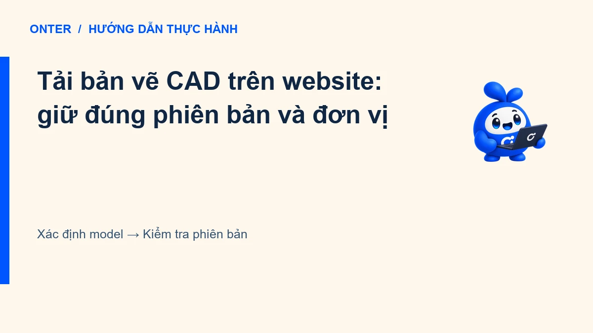 Tải bản vẽ CAD trên website: giữ đúng phiên bản và đơn vị