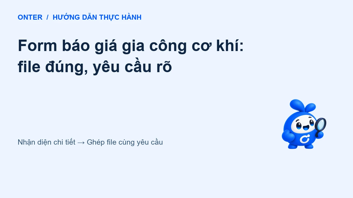 Form báo giá gia công cơ khí: file đúng, yêu cầu rõ