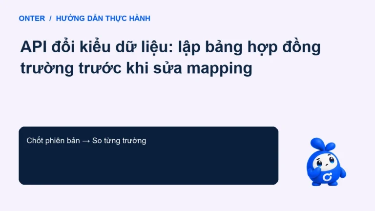 API đổi kiểu dữ liệu: lập bảng hợp đồng trường trước khi sửa mapping