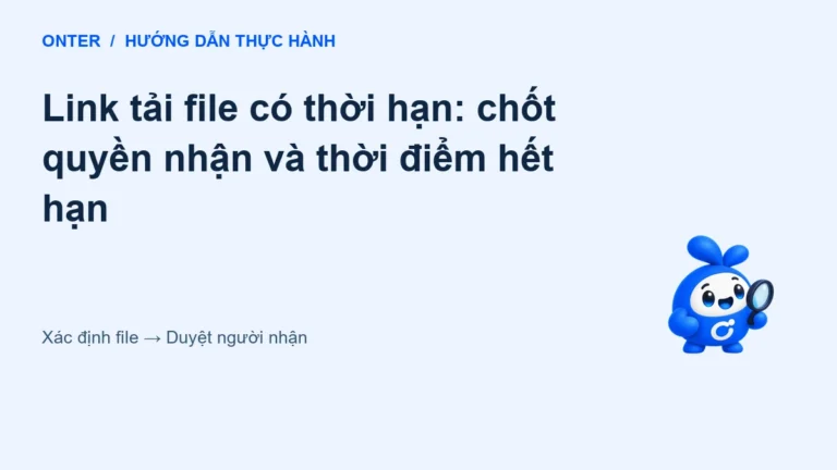 Link tải file có thời hạn: chốt quyền nhận và thời điểm hết hạn
