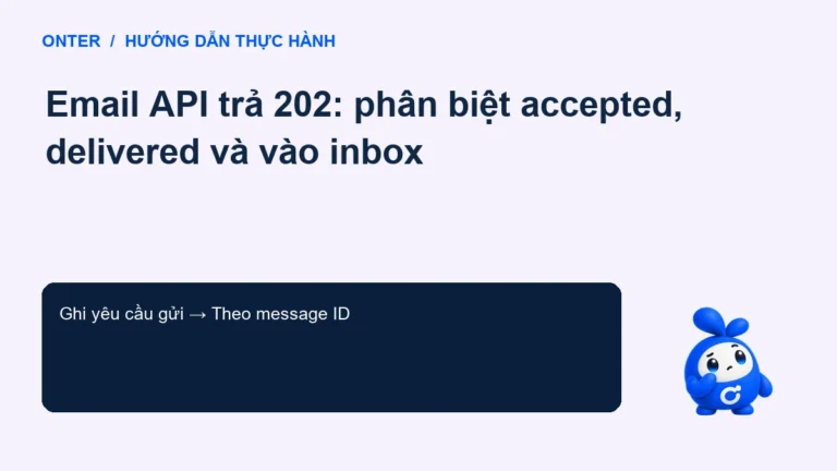 Email API trả 202: phân biệt accepted, delivered và vào inbox