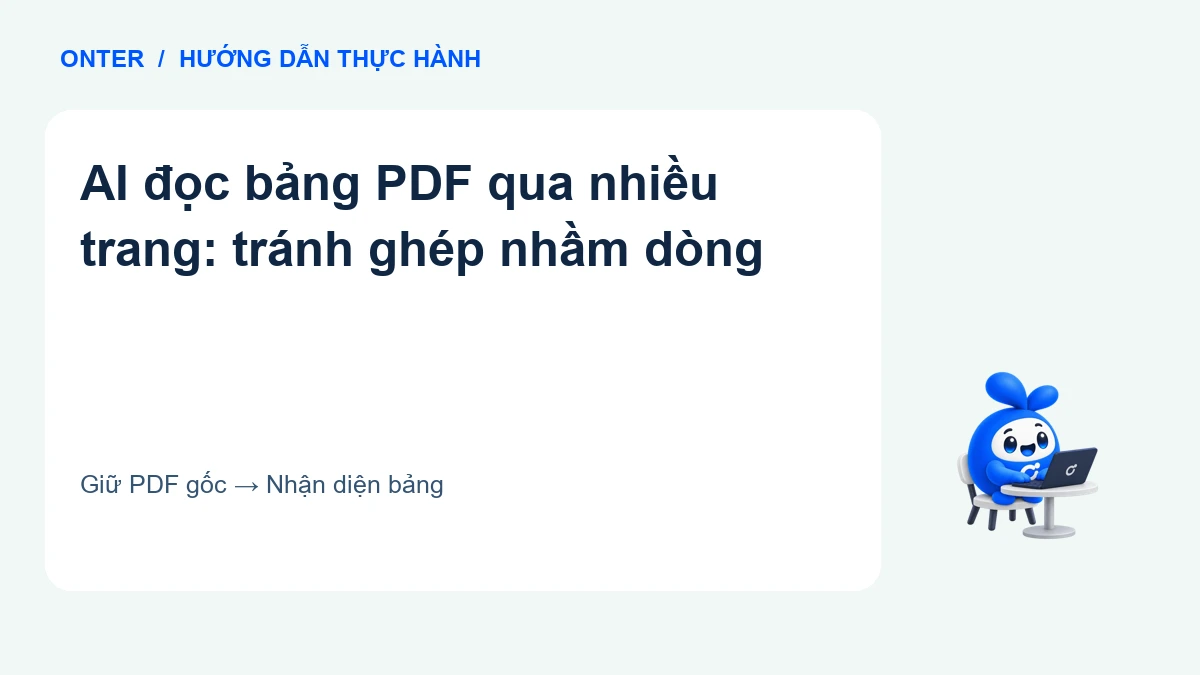 AI đọc bảng PDF qua nhiều trang: tránh ghép nhầm dòng