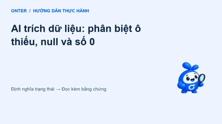 AI trích dữ liệu: phân biệt ô thiếu, null và số 0