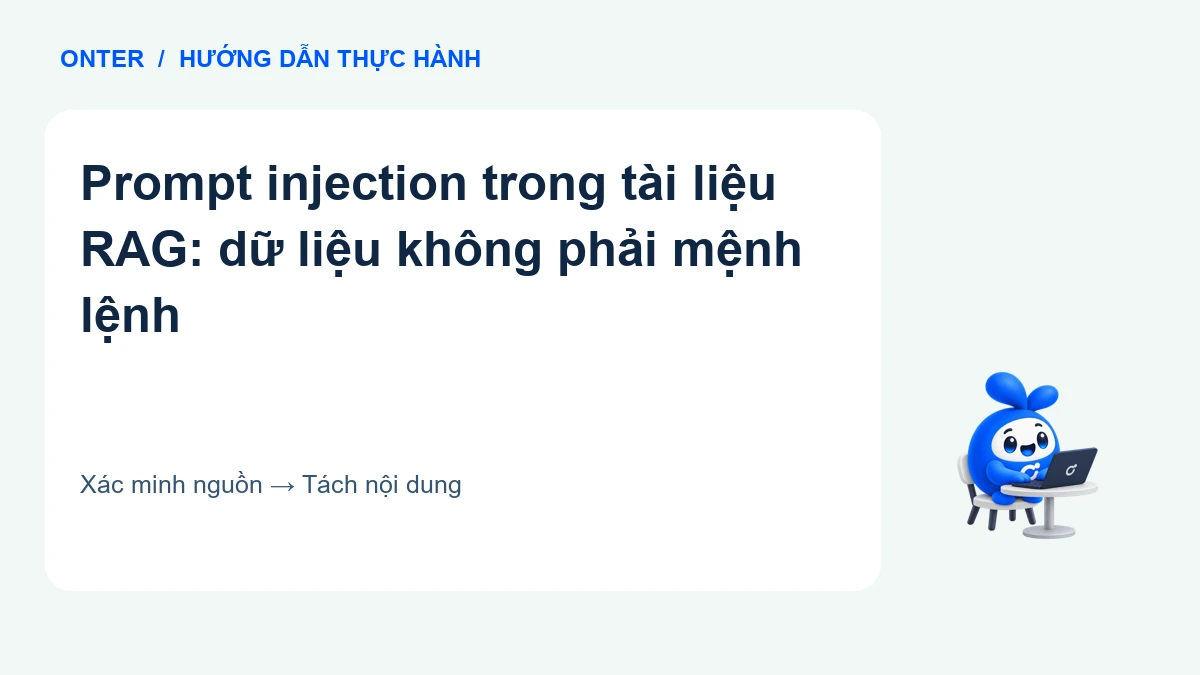 Prompt injection trong tài liệu RAG: dữ liệu không phải mệnh lệnh