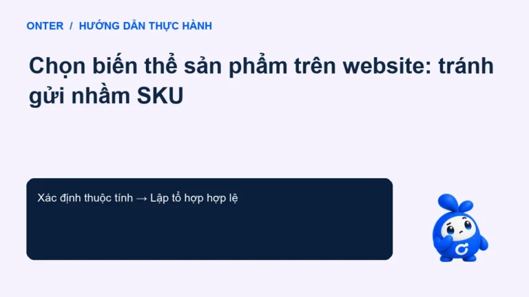 Chọn biến thể sản phẩm trên website: tránh gửi nhầm SKU