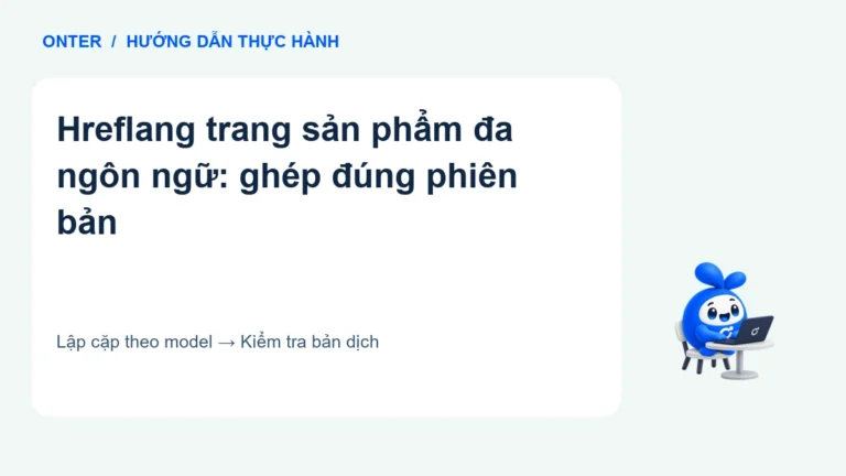 Hreflang trang sản phẩm đa ngôn ngữ: ghép đúng phiên bản