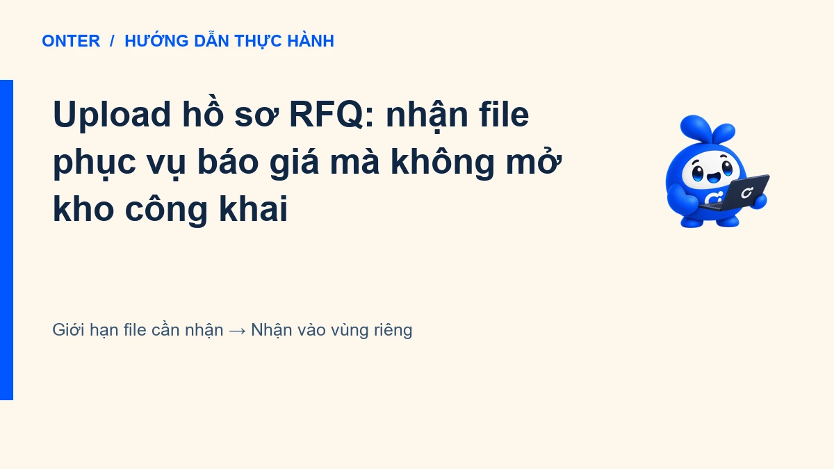 Upload hồ sơ RFQ: nhận file phục vụ báo giá mà không mở kho công khai