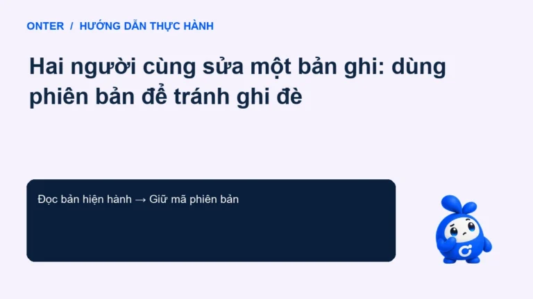 Hai người cùng sửa một bản ghi: dùng phiên bản để tránh ghi đè