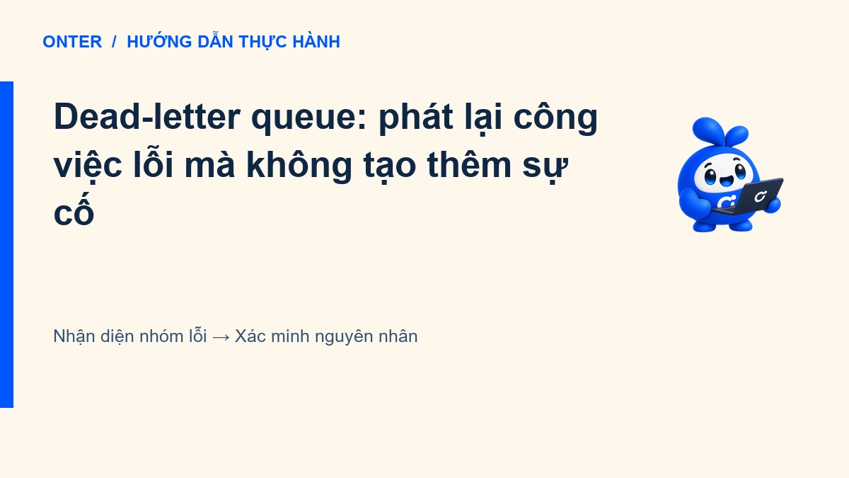 Dead-letter queue: phát lại công việc lỗi mà không tạo thêm sự cố
