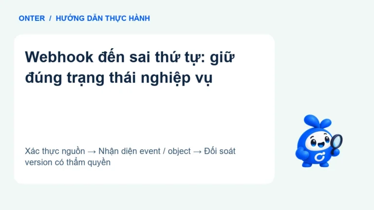 Webhook đến sai thứ tự: giữ đúng trạng thái nghiệp vụ